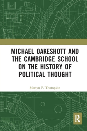 Michael Oakeshott and the Cambridge School on the History of Political Thought