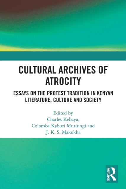 Book cover of: Cultural Archives of Atrocity. By: Charles Kebaya