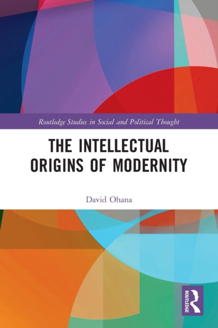 Book cover of: Intellectual Origins of Modernity. By: David Ohana