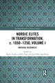 Book cover of: Nordic Elites in Transformation, c. 1050-1250, Volume I. By: Bjørn Poulsen
