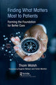 Book cover of: Finding What Matters Most to Patients. By: Thomas Walsh