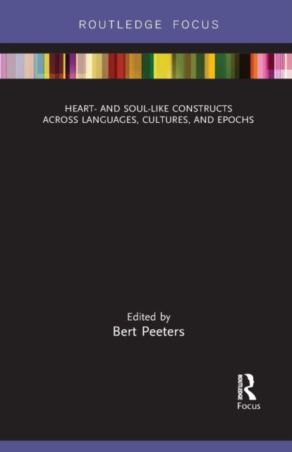 Book cover of: Heart- and Soul-Like Constructs across Languages, Cultures, and Epochs. By: Bert Peeters