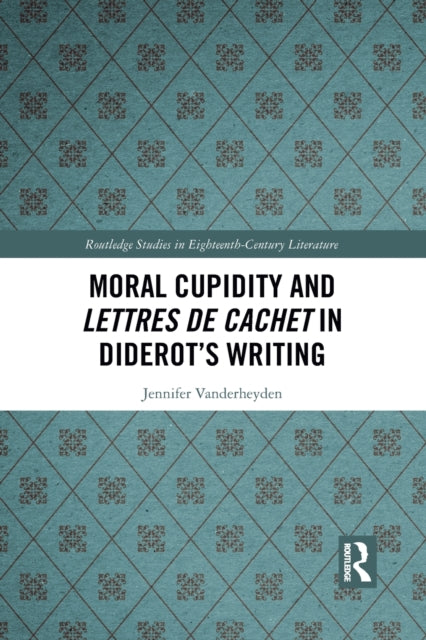Book cover of: Moral Cupidity and Lettres de cachet in Diderot’s Writing. By: Jennifer Vanderheyden