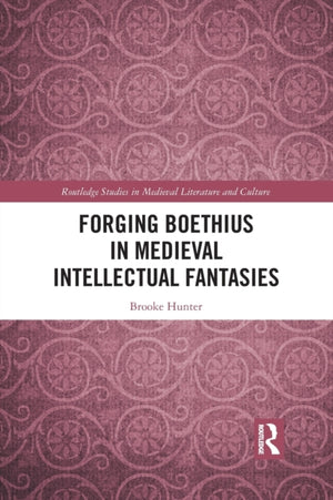 Forging Boethius in Medieval Intellectual Fantasies