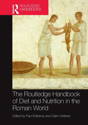 Routledge Handbook of Diet and Nutrition in the Roman World