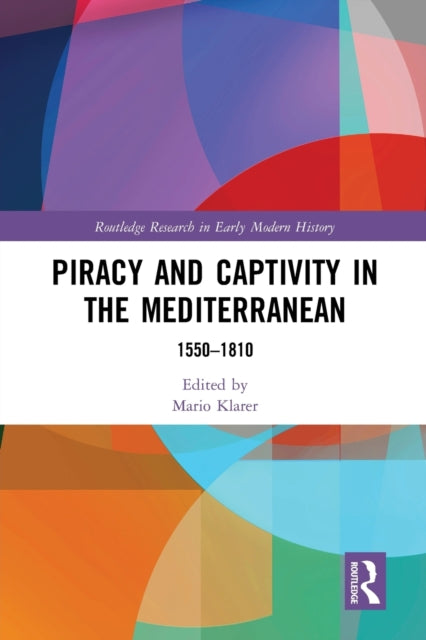 Book cover of: Piracy and Captivity in the Mediterranean. By: Mario Klarer