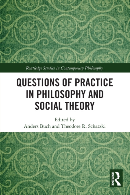 Book cover of: Questions of Practice in Philosophy and Social Theory. By: Anders Buch