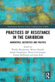 Book cover of: Practices of Resistance in the Caribbean. By: Wiebke Beushausen
