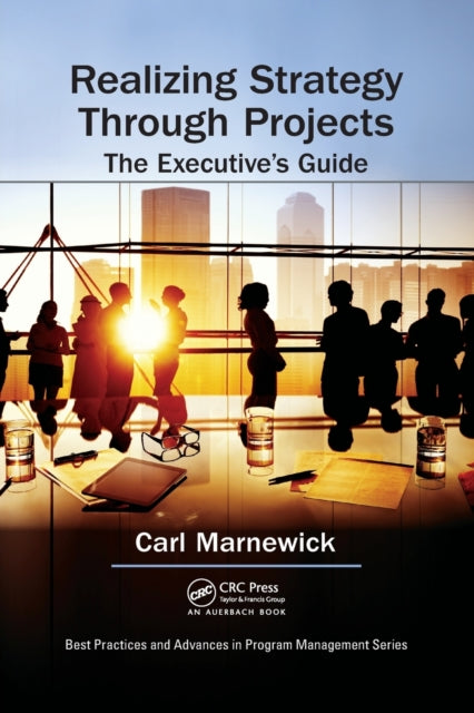 Book cover of: Realizing Strategy through Projects: The Executive's Guide. By: Carl Marnewick