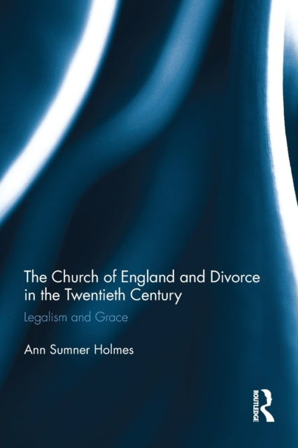 Book cover of: Church of England and Divorce in the Twentieth Century. By: Ann Sumner Holmes