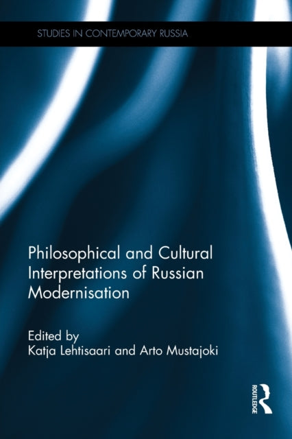 Book cover of: Philosophical and Cultural Interpretations of Russian Modernisation. By: Arto S. Mustajoki