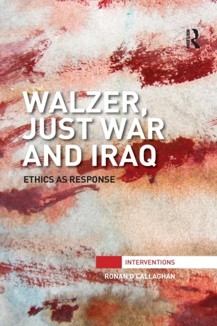 Book cover of: Walzer, Just War and Iraq. By: Ronan OCallaghan