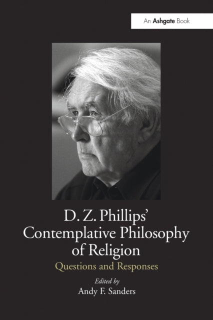 Book cover of: D.Z. Phillips' Contemplative Philosophy of Religion. By: Andy F. Sanders