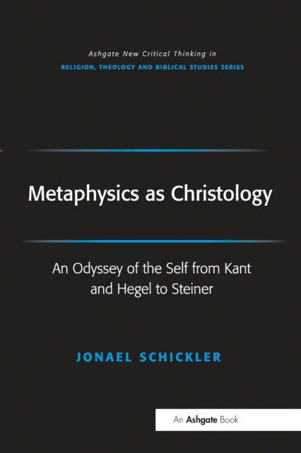 Book cover of: Metaphysics as Christology. By: Jonael Schickler