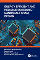 Book cover of: Energy Efficient and Reliable Embedded Nanoscale SRAM Design. By: Bhupendra Singh Reniwal