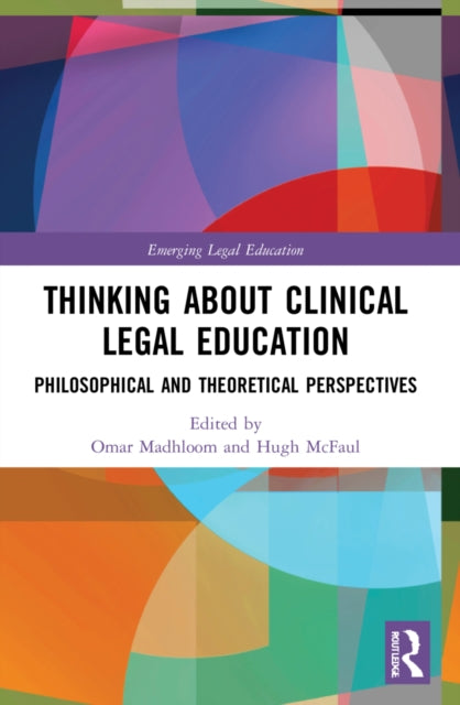 Book cover of: Thinking About Clinical Legal Education. By: Omar Madhloom