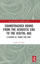 Book cover of: Soundtracked Books from the Acoustic Era to the Digital Age. By: Justin St. Clair