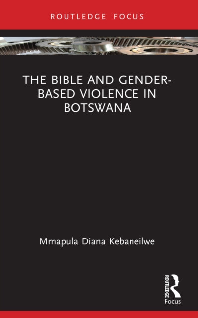 Book cover of: Bible and Gender-based Violence in Botswana
