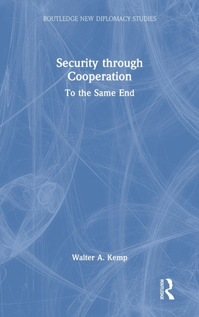Book cover of: Security through Cooperation. By: Walter A. Kemp