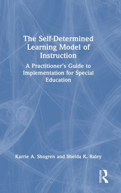 Book cover of: Self-Determined Learning Model of Instruction. By: Karrie A. Shogren
