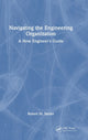 Book cover of: Navigating the Engineering Organization. By: Robert M. Santer