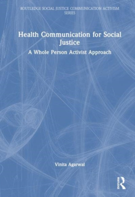 Book cover of: Health Communication for Social Justice. By: Vinita Agarwal