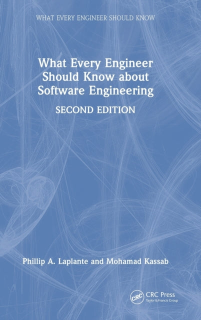 Book cover of: What Every Engineer Should Know about Software Engineering. By: Phillip A. Laplante