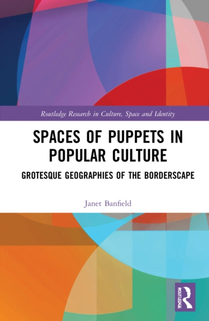 Book cover of: Spaces of Puppets in Popular Culture. By: Janet Banfield