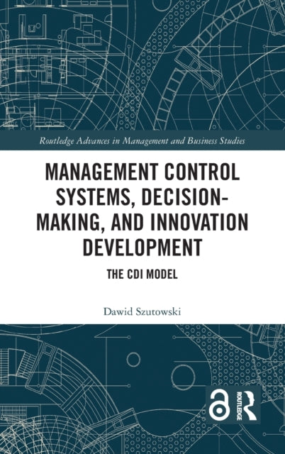 Book cover of: Management Control Systems, Decision-Making, and Innovation Development. By: Dawid Szutowski