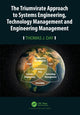 Book cover of: Triumvirate Approach to Systems Engineering, Technology Management and Engineering Management. By: Thomas J. Day