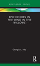 Book cover of: Epic Echoes in The Wind in the Willows. By: Georgia L. Irby