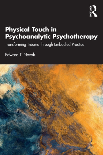 Book cover of: Physical Touch in Psychoanalytic Psychotherapy. By: Edward Novak