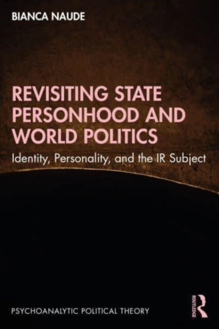Book cover of: Revisiting State Personhood and World Politics. By: Bianca Naude