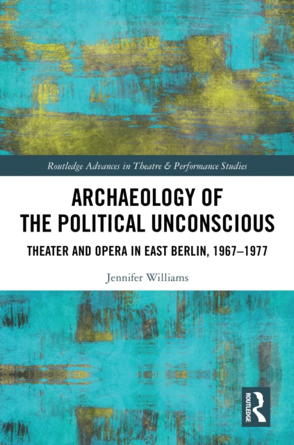 Book cover of: Archaeology of the Political Unconscious. By: Jennifer Williams