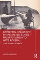 Book cover of: Exhibiting Italian Art in the United States from Futurism to Arte Povera. By: Raffaele Bedarida
