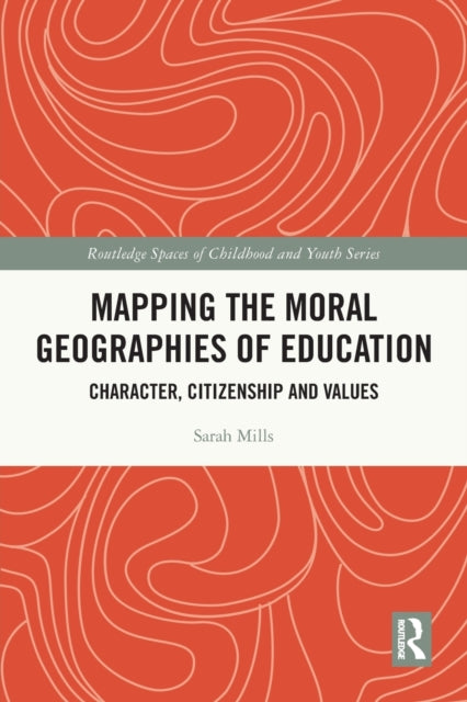 Book cover of: Mapping the Moral Geographies of Education. By: Sarah Mills