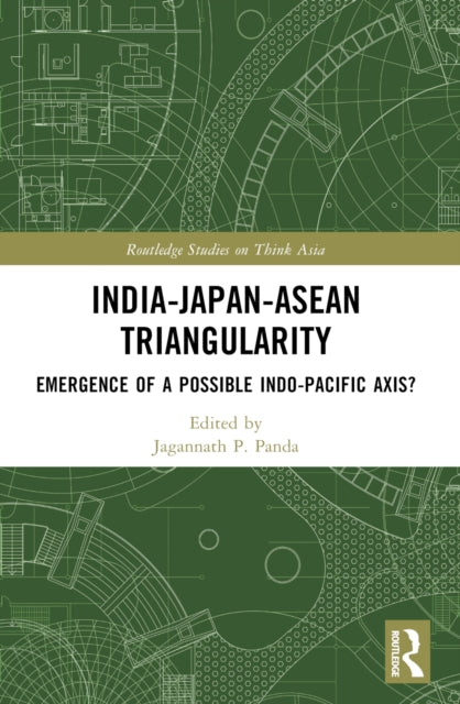 Book cover of: India-Japan-ASEAN Triangularity. By: Jagannath P. Panda