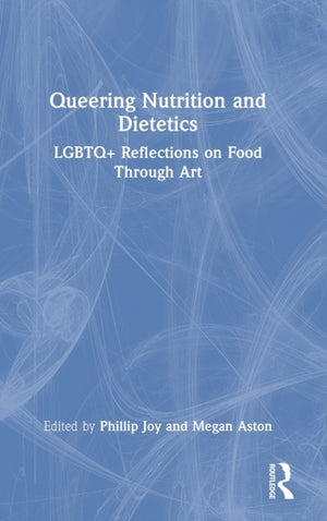 Queering Nutrition and Dietetics