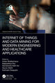 Book cover of: Internet of Things and Data Mining for Modern Engineering and Healthcare Applications. By: Ankan Bhattacharya