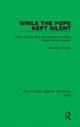 Book cover of: While the Pope Kept Silent. By: Alexander Ramati