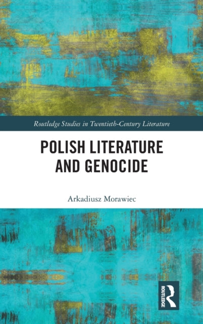Book cover of: Polish Literature and Genocide. By: Arkadiusz Morawiec