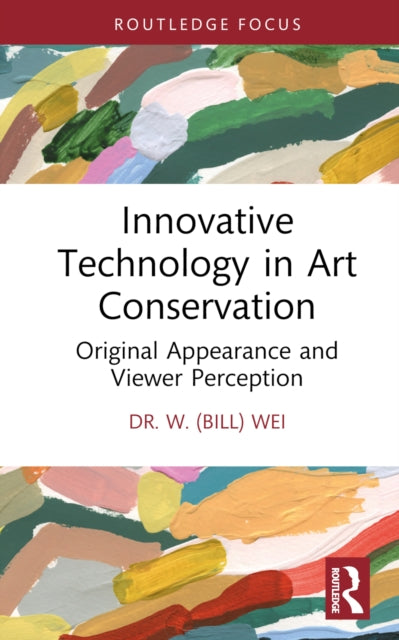 Book cover of: Innovative Technology in Art Conservation. By: Wei