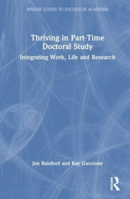 Book cover of: Thriving in Part-Time Doctoral Study. By: Jon Rainford