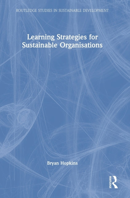 Book cover of: Learning Strategies for Sustainable Organisations. By: Bryan Hopkins