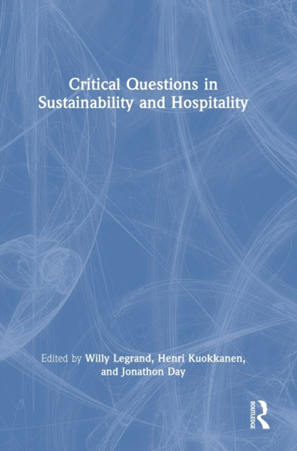 Book cover of: Critical Questions in Sustainability and Hospitality. By: Willy Legrand