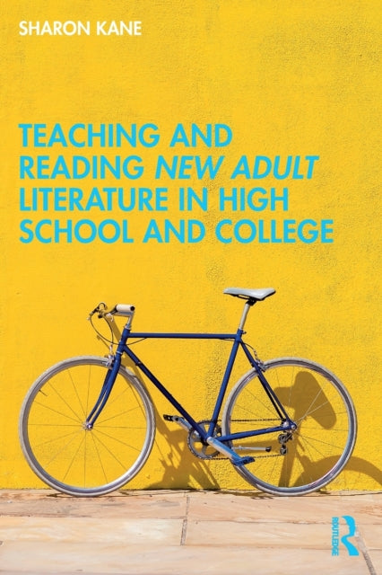 Book cover of: Teaching and Reading New Adult Literature in High School and College. By: Sharon Kane