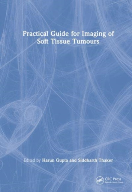 Book cover of: Practical Guide for Imaging of Soft Tissue Tumours. By: Harun Gupta