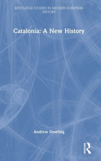 Book cover of: Catalonia: A New History. By: Andrew Dowling