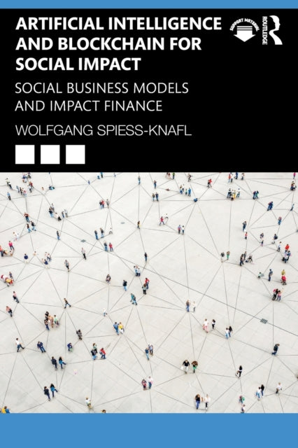 Book cover of: Artificial Intelligence and Blockchain for Social Impact. By: Wolfgang Spiess-Knafl