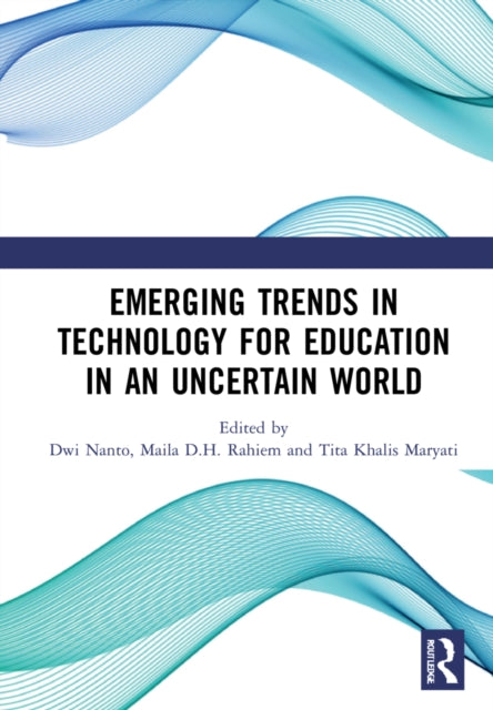 Book cover of: Emerging Trends in Technology for Education in an Uncertain World. By: Dwi Nanto